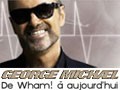 Détails : George Michael - De Wham! à Aujourd'hui